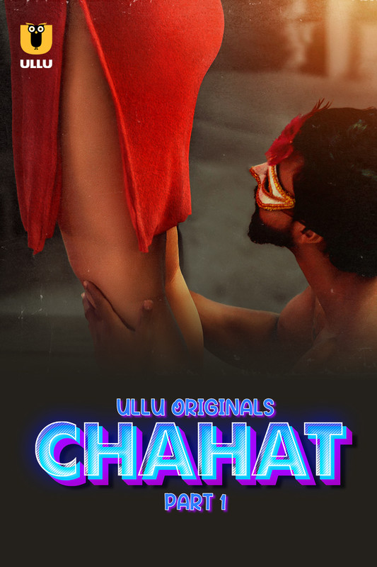 Chahat (2023) Ullu S01 Part 1